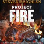 Project Fire – Steven Raichlen