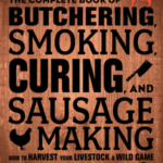 The Complete Book of Butchering, Smoking, Curing, and Sausage Making – Revised and Expanded Edition